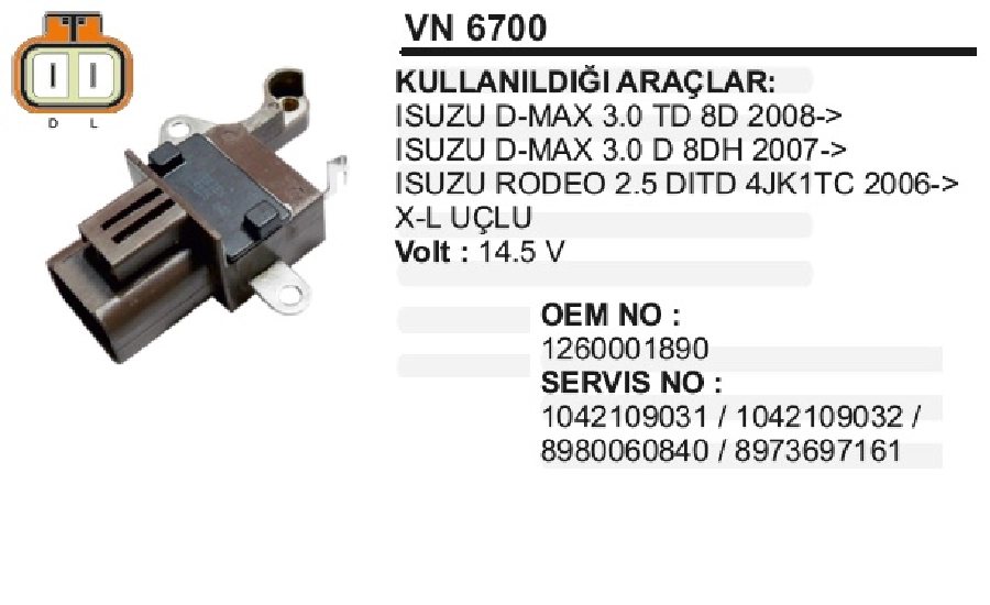 Konjektör Nippon Denso Tip - ( 14.4V ) 12V 90AMP Isuzu Dmax (EURO4) 2.5D, 3.0D ( L- Dummy Uçlu ) | OEM VN6700