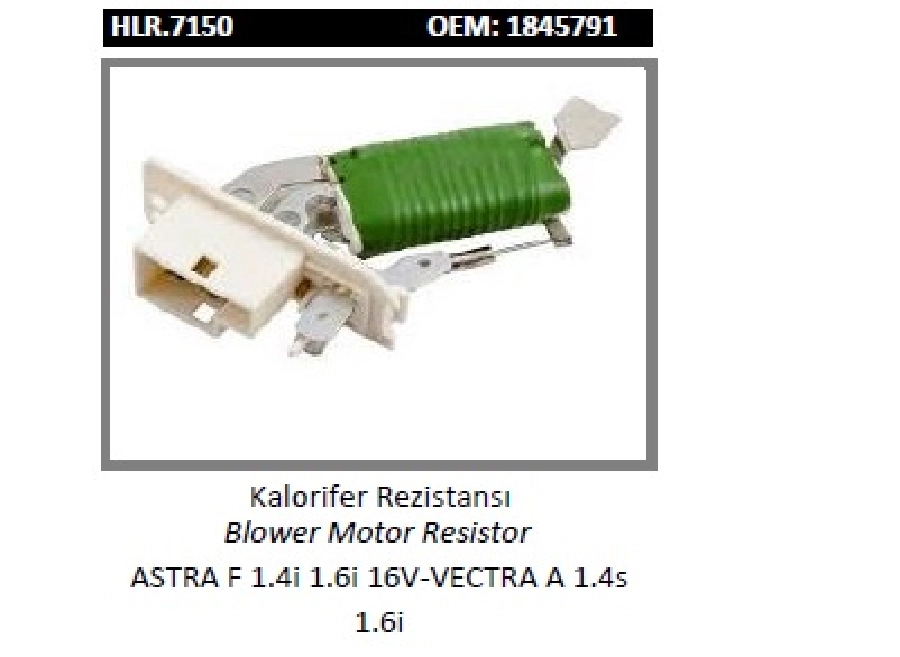 Kalorifer Rezistansı - Astra F 1.4i, 1.6i 16v - Vectra A 1.4s, 1.6i 1845791 | OEM HLR.7150