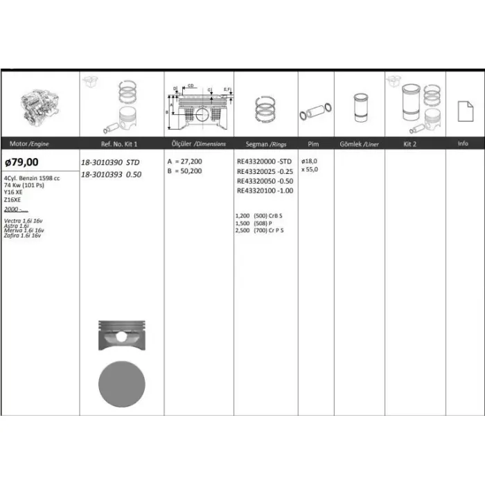 Motor Piston+Segmani ( Riken ) 79,00+0,50MM Çap Vectra 1.6I 16V Astra 1.6I Meriva 1.6I 16V Zafira 1.6I 16V Y16 Xe-Z16XE 4SIL. Benzinli 1598 Cc-74 Kw (101 Ps) | KINGPISTON 18-3010393 | OEM