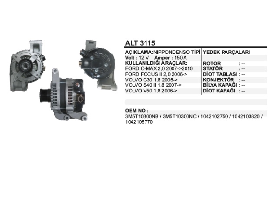 Alternatör 12V 150A Nippon Denso Tipi Ford C-Max-Focus, Volvo C30-S40-V50 6 Kanal Bilyalı Kasnak | OEM ALT3115