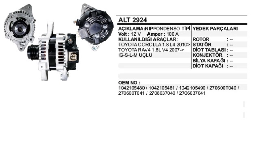 Alternatör 12V 100 Am Denso Tipi Toyota Corolla 1.8 L4 2010 ve sonrası, RAV4 1.8L V4 2007, Ig-S-L-M Uçlu 6 Kanall | OEM ALT2924