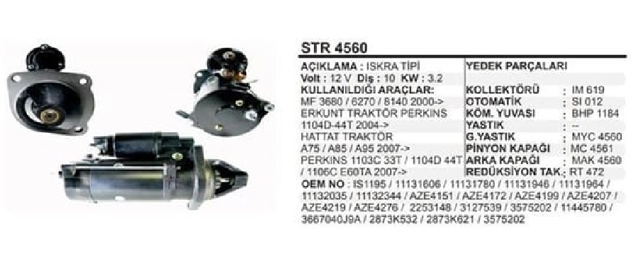 Marş Motoru Iskra Tipi 12V 10D 3,2KW Mf 3680, 6270, 8140 2000 ve sonrası Erkunt Traktör Perkins Tipi 1104D-44T | OEM STR4560