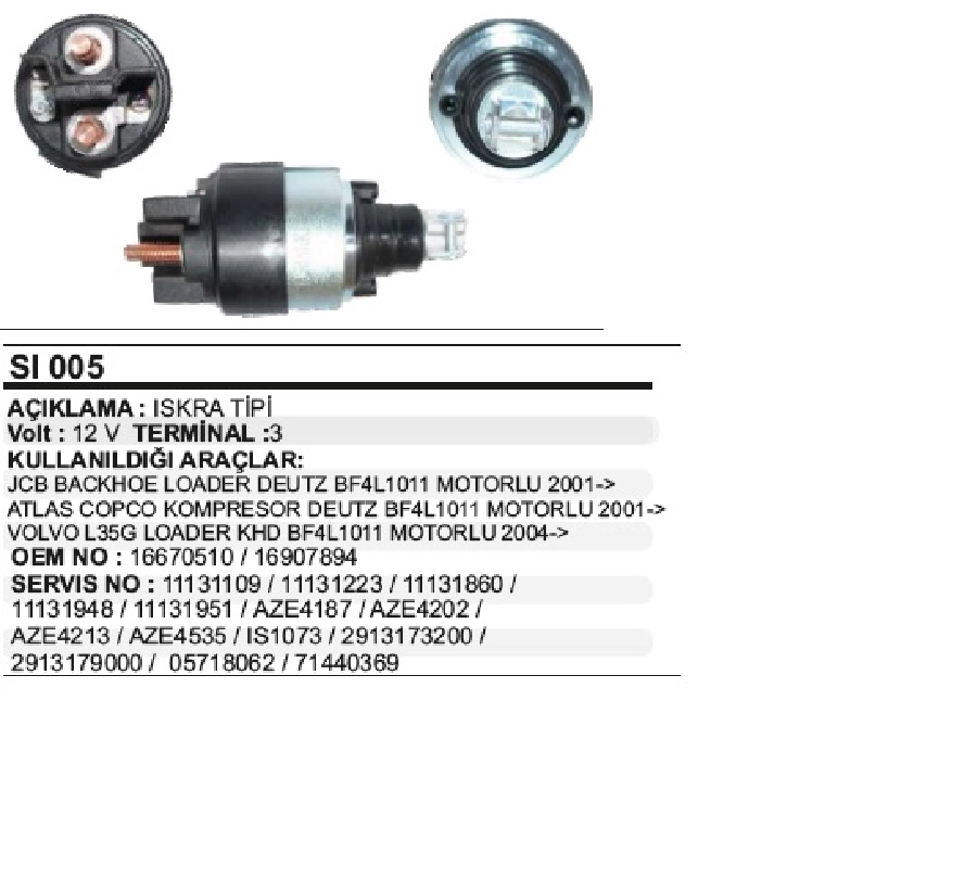 Marş Otom. 12V Iskra Tipi Jcb Backhoe Loader Deutz BF4L1011, Atlas Copco Kompresör Deutz BF4L1011, V | OEM SI005