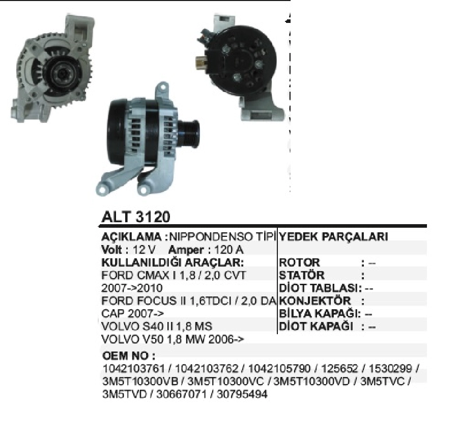 Alternatör 12V 120A N Denso Tipi Ford Volvo S40 2 1.8MS-1.8MW Focusıı 1,6TDC, C-Max 2007 ve sonrası 6 Kanal Bilyalı | OEM ALT3120