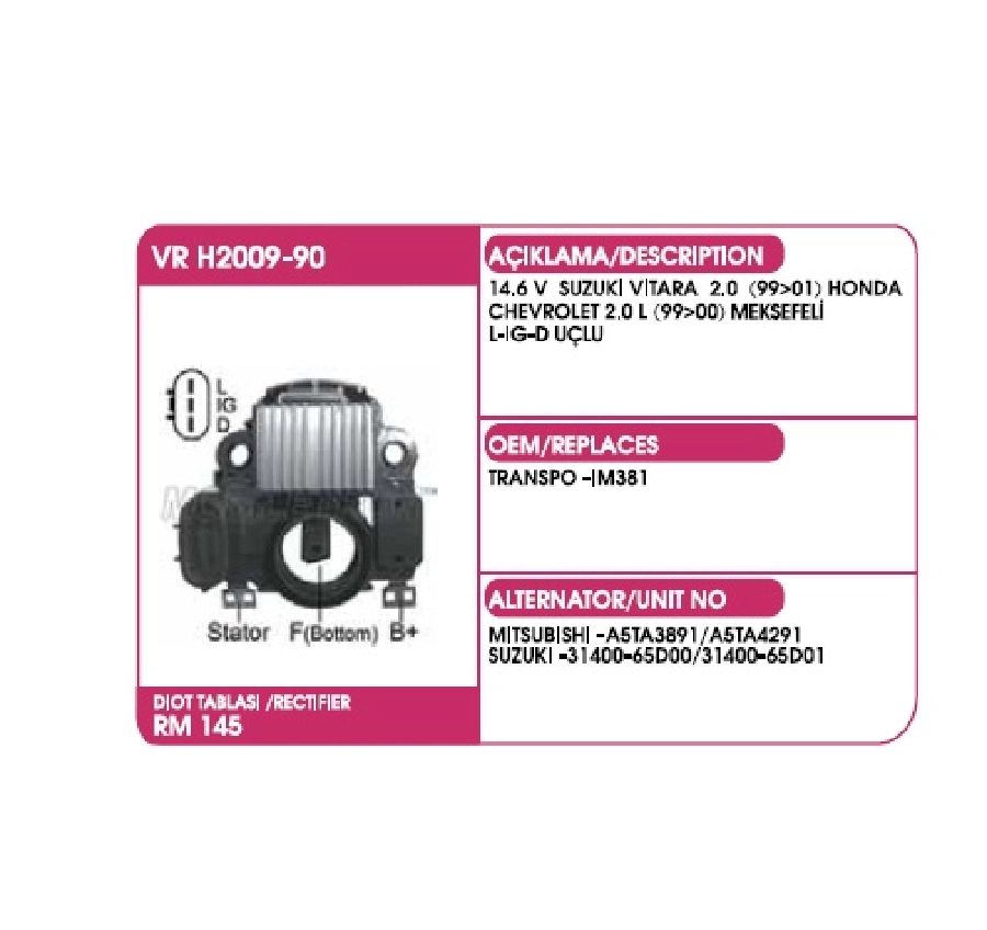 Konjektör Mitsubishi Tip 12V. (14.6V ) Suzuki Vıtara 2.0 (1999-2001), Alto 4 1,1L 2002 ve sonrası Baleno 1,3İ | OEM VRH2009-90