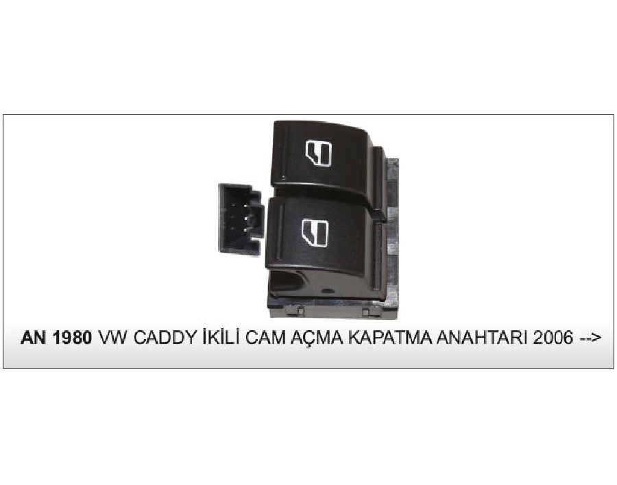 Cam Anahtarı Caddy Sol Çiftli 2004 AN408 | OEM AN1980