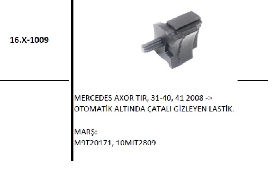 Marş Otom Çatal Lastik Mercedes Axor Tır, 31-40, 41 2008 ve sonrası | OEM 16.X-1009