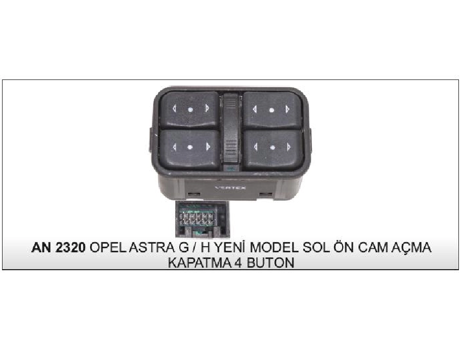 Cam Anahtarı Astra G, H - Meriva 4 Buton Sol AN354 | OEM AN2320
