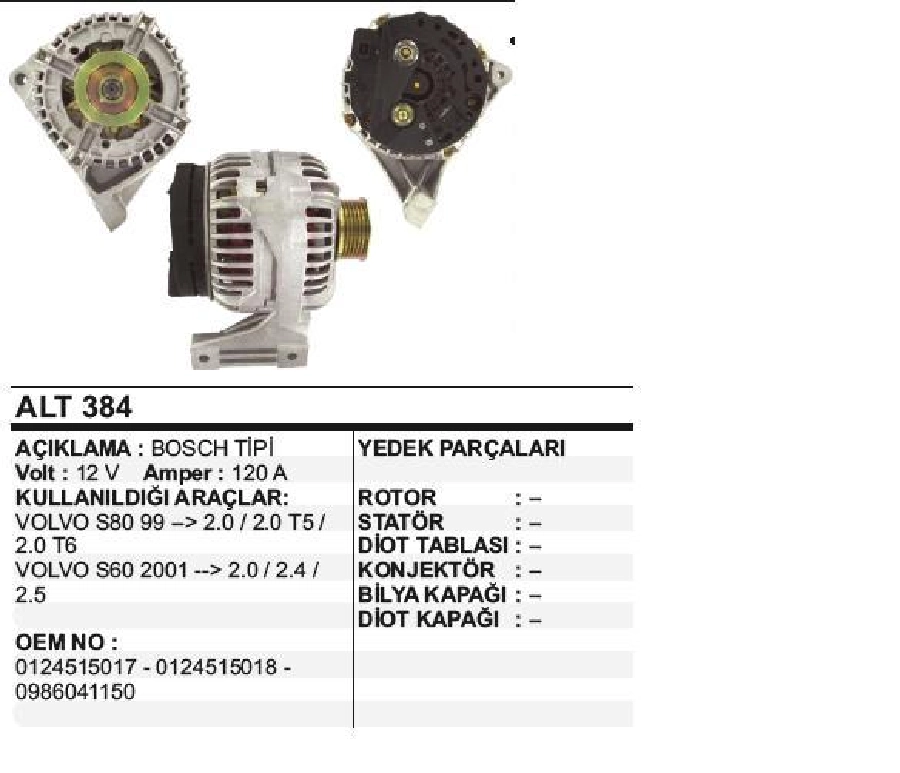 Alternatör 12V 120A Bosch Tipi Volvfo S40 S60 S80 99 -, 2,0, 2,0 T5, 2,5 T6, S60 01 -, 2,0, 2,4, 2,5 V60 6 Kana | OEM ALT384