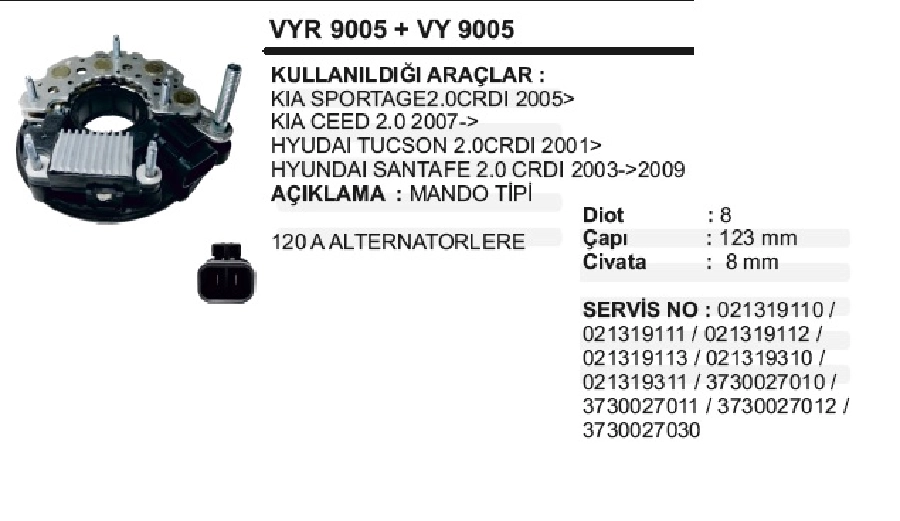 Diyot + Konjektör 12V Mando Tipi 120A 8 Diyot ÇAP:123 CİVATA:8mm Kia Sportage 2.0 CRDI 2005 ve sonrası Ceed 2.0 20 | OEM VYR9005+VY9005