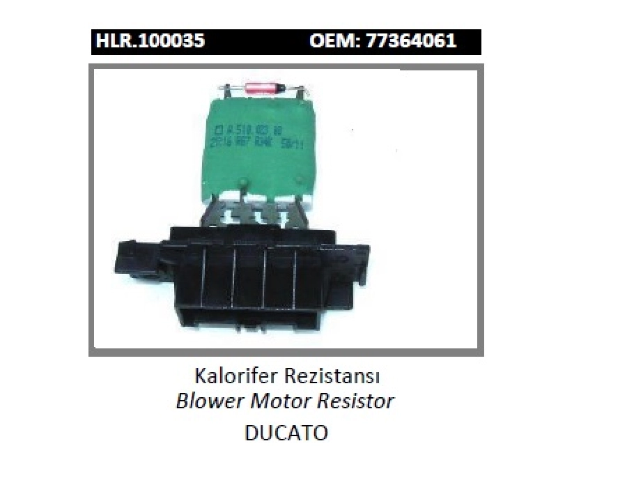 Kalorifer Rezistansı - Boxer-Jumper Doblo - Ducato 2.3-Punto-Grande Punto-Corsa D 77364061 557 | OEM HLR.100035