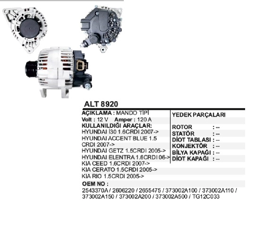 Alternatör 12V 120A Mando Tipi DİNAMO1 37300-2A100HYUNDAI Accent 3 1.5CRDI, Getz 1.5 CRDI, I30 1.6CRDI | OEM ALT8920