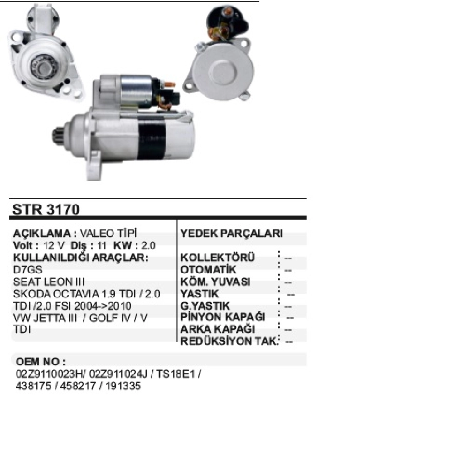 Marş Motoru 12V. 11D. 2,0 kW Valeo Tipi VW Transporter M-Van T5 1.9 TDI, 2.5 TDI, Seat Ibiza 1.4 Td | OEM 438175