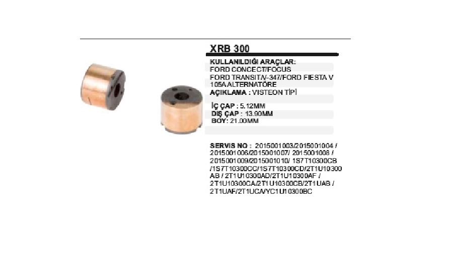 Rotor Bakırı (Takım) Vısteon Connect, Transit V347, Fiesta İç Delik:5,12 Dış ÇAP:13,9 BOY:21mm | OEM XRB300