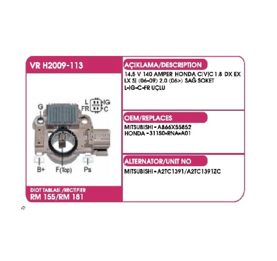 Konjektör Mitsubishi Tip 12V (14.5V) 140AMPER Honda Civic 1.8 (DX-EX-LX-SI)(06-09), 2.0 (06 - ) (Sağ Sok | OEM VRH2009-113