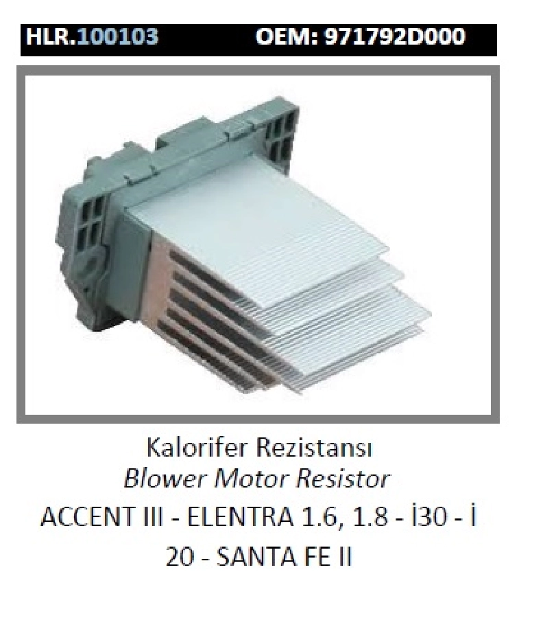 Kalorifer Rezistansı - Accent 3 - Elentra 1.6, 1.8 - İ30 - İ 20 - Santa Fe 2 971792D000 | OEM HLR.100103