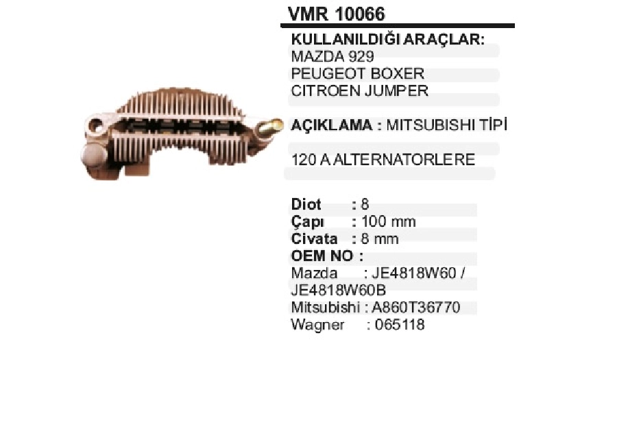 Diyot Tablası Mitsubishi Tip 100 2000 Ford Cargo, Citroen Jumper, Pejo Boxer, Mazda Rx 7, 626 1.8I (97 | OEM VMR10066