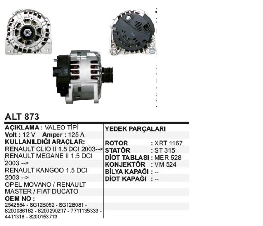 Alternatör 12V 125A Valeo Tipi Laguna, Clio 2, Megane 2, Kangoo 1.5 DCI 2003 ve sonrası Opel Movano-Vivaro 2.2 Dti-2 | OEM ALT873