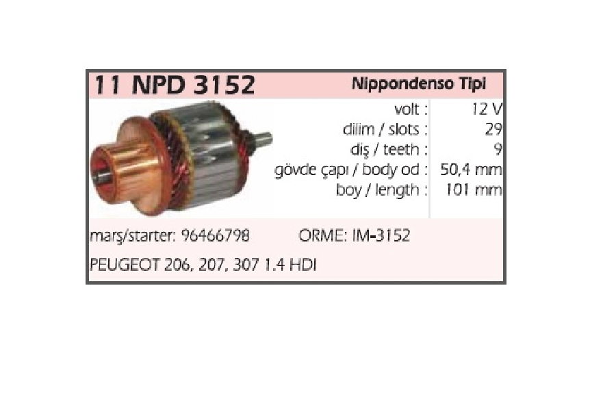 Marş Kollektörü Nippon Denso Tipi 12V Im 3152 96466798 12V Peugeot 206 1.4HDI (01 - ), 207 1.4HDI-1.6HDI (06 | OEM 11NPD3152