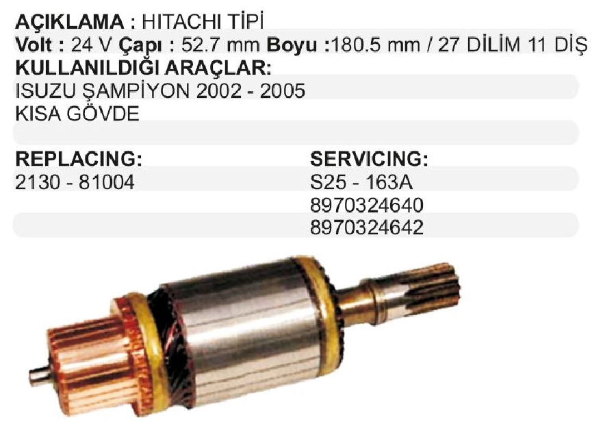 Marş Kollektörü 24V 11D. Hitachi Tipi Çap: 52,7mm Boy: 180,50mm 27 Dilim Isuzu Şampiyon Kısa Gövde 2002-2 | OEM IM3032C