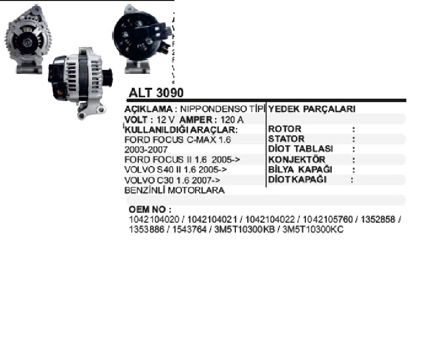 Alternatör 12V 120A N Denso Tipi Ford Focus 2 Volvo S40 2 C30 1.6 2005 ve sonrası Benzinli Motorlara | OEM ALT3090