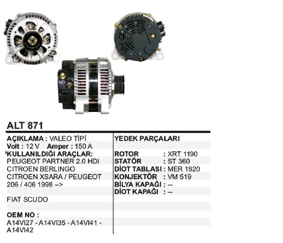 Alternatör 12V 150A Valeo Tipi Peugeot 206, 306 2.0 HDI (98 - ) Partner, Berlingo 2,0 HDI, Xsara, Jumpy 2.0 | OEM ALT871