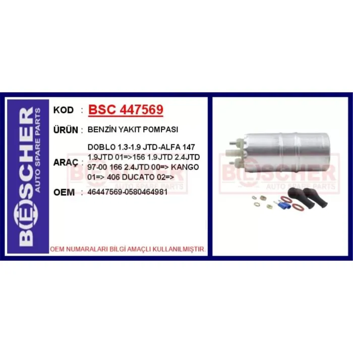 Benzin Yakit Pompasi Doblo 1.3-1.9 Jtd-Alfa 147 1.9JTD 01=>156 1.9JTD 2.4JTD 97-00 166 2.4JTD 00=> Kango 01=> 406 Ducato 02=> | BSC 447569 | OEM 46447569-0580464981