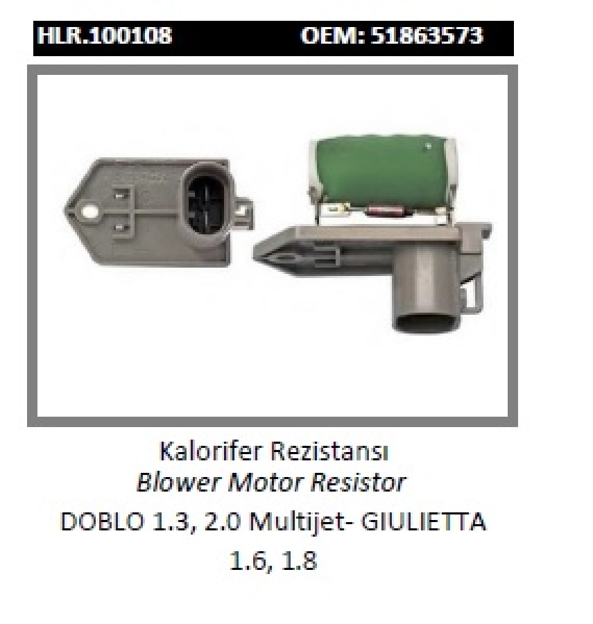 Kalorifer Rezistansı - Doblo 1.3, 2.0 Multijet- Gıulıetta 1.6, 1.8 51863573 | OEM HLR.100108