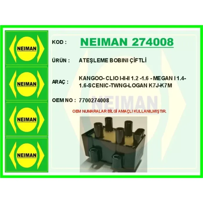 Atesleme Bobini Çiftli Kangoo- Clio 1-2-2 1.2 -1.6 - Megan 1 1.4- 1.6-Scenic-Twng-Logan K7J-K7M | NEIMAN 274008 | OEM 7700274008
