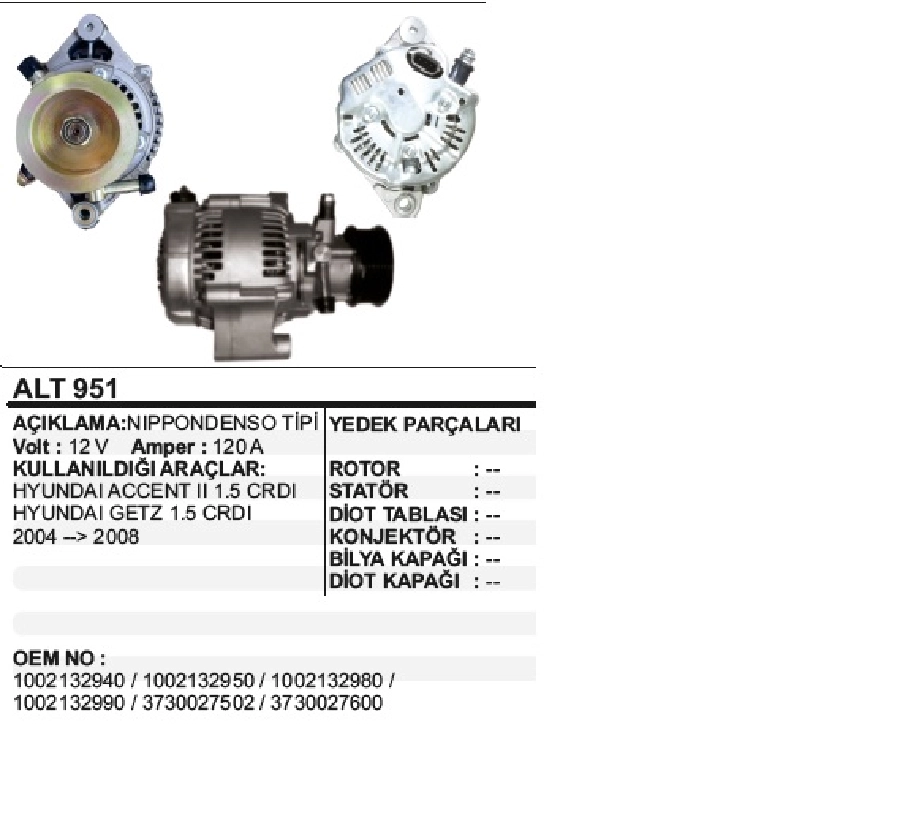 Alternatör 12V 120A N Denso Tipi Hyundai Era 3 Silindir, Accent 2, Getz, Era 1,5 CRDI 2004-2008 Önden Vakuml | OEM ALT951