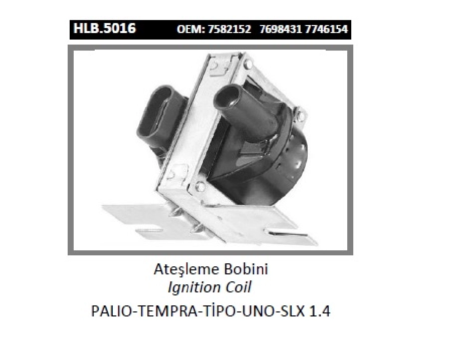 Bobin Ateşleme - Tofaş Dogan-Sahın-Tempra-Tipo-Uno | OEM HLB.5016