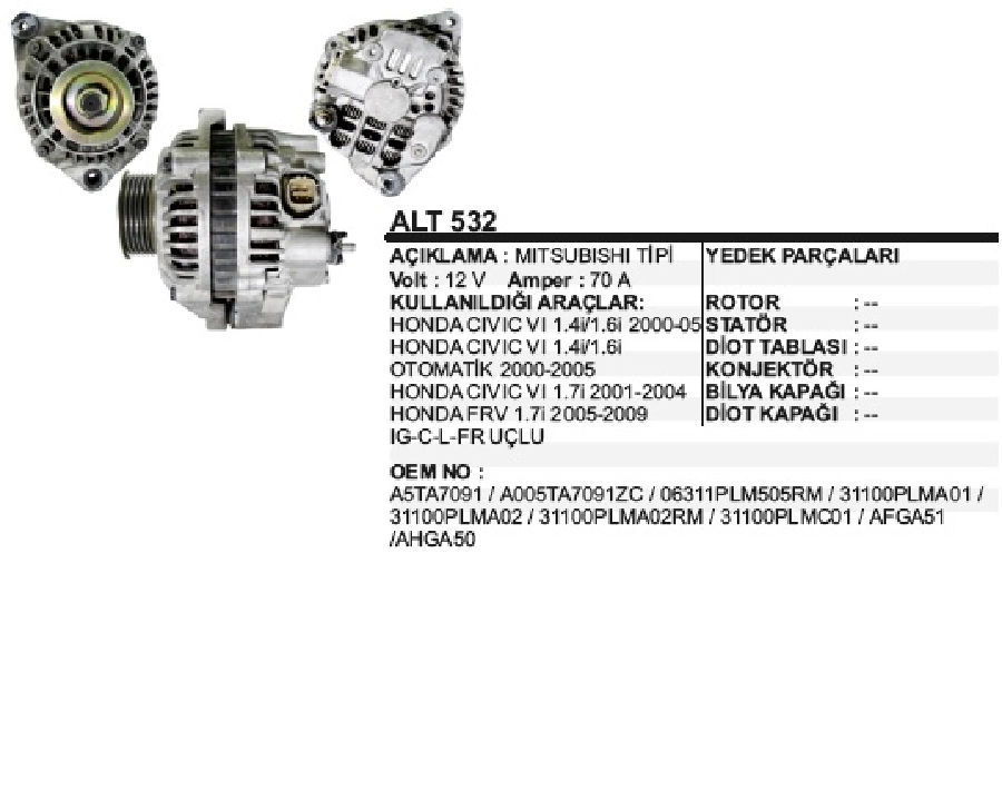 Alternatör 12V 70A Mitsubishi Honda Civic 6 1,4I-1.6L 2000-2005, .Honda Civic 6 1,4I-1.6L Otomatık 2001 ve sonrası 2 | OEM ALT532