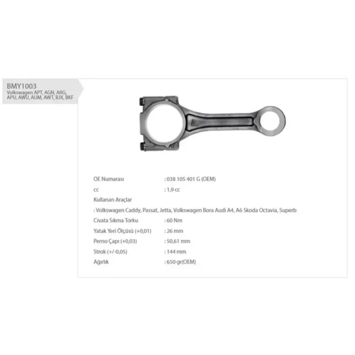 Piston Biyel Kolu 1.9TDI Passat Sharan Touran A4 Bsu Atj Bru Bsw Auy Arl Anu Btb Avq Avb | BMY 1003 | OEM 038105401G