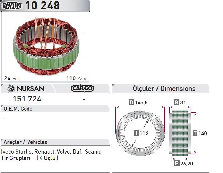 Statör Japon Tip 24V 110A Iveco Stralıs 2006 ve sonrası Volvo DAF İveco Tır Scania Tır Renault Tır { 4 Uçlu } (1 | OEM 151724