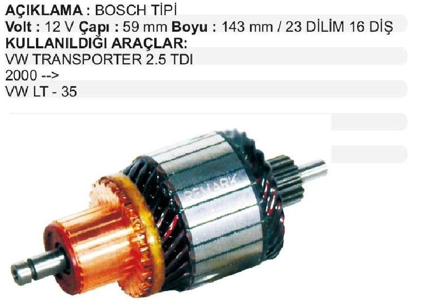 Marş Kollektörü Bosch Tip 12V VW Transporter 2.5 TDI (00 - ) Vwlt 35 23 Dilim 16 Diş Çap 59 2000 Uzunluk 143 | OEM IM2129