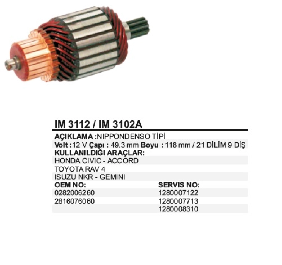 Marş Kollektörü 12V Nippon Denso Tipi ÇAP:49,3mm BOY:118mm Dilim:21 DİŞ:9 Kol Hond Civic, Isuzu Nkr, RAV4 Y | OEM IM3112