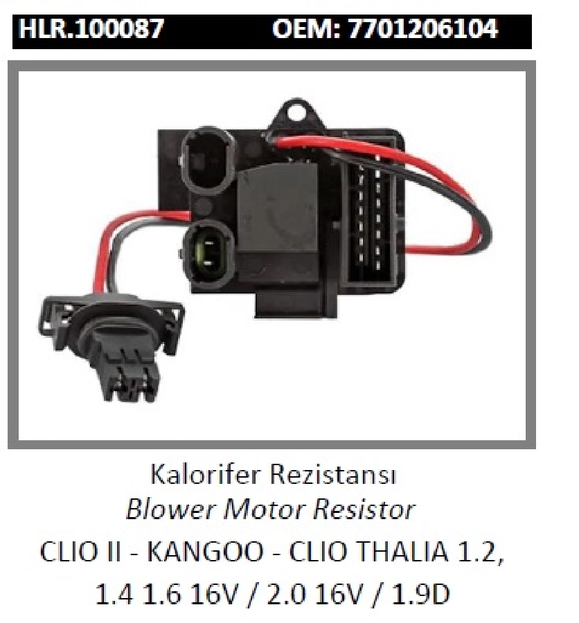 Kalorifer Rezistansı - Clio 2 - Kangoo - Clio Thalia 1.2, 1.4 1.6 16V, 2.0 16V, 1.9D 7701206104 | OEM HLR.100087