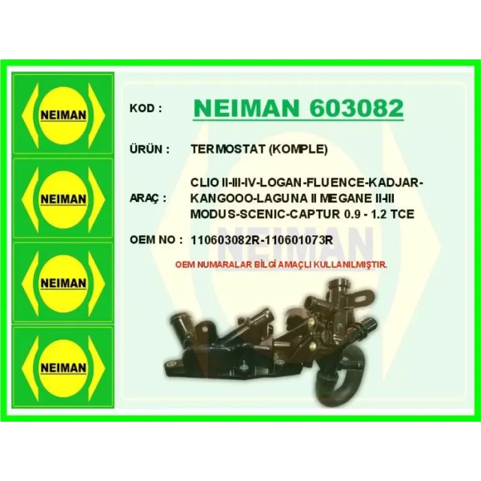 Termostat Komple Captur 1 13> Clio 4 12> Grand Scenic 3 09> Qashqai 2 13> Juke 14> Pulsar 14> Dokker 12> 0.9 Tce 1.2 Tce | NEIMAN 603082 | OEM 110603082R 110601073R
