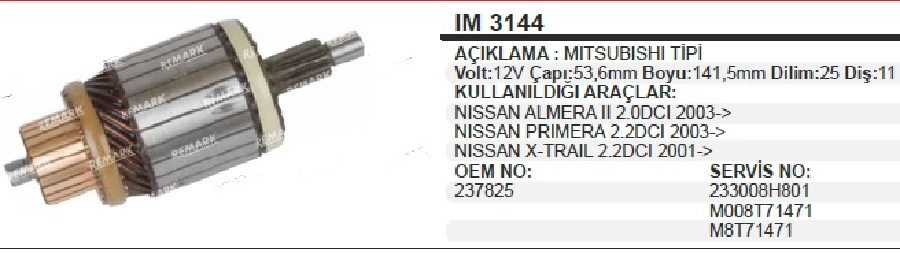 Marş Kollektörü 12V Mitsubishi Tipi Çap: 53.6 BOY:141.5 Dilim:25 DİŞ:11 Nissan Almera 2 2.0 DCI 2003 ve sonrası, Prımer | OEM IM3144