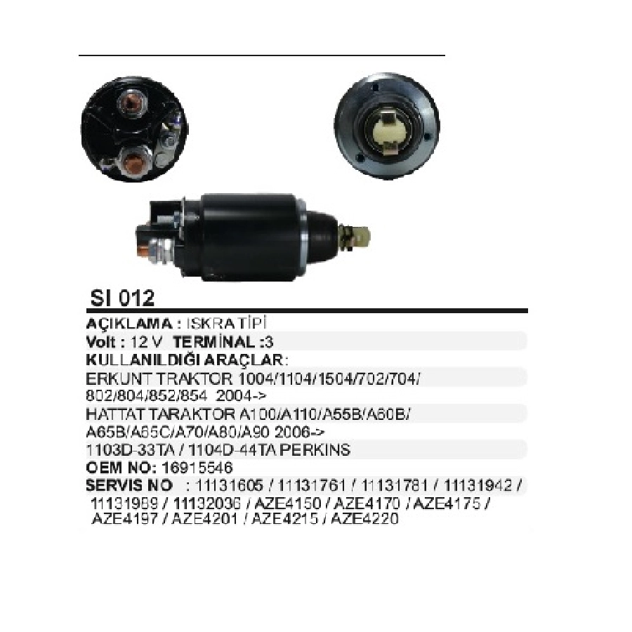 Marş Otom. 12V. Iskra Tipi Mf, Erkunt 1004,1104,1504,702,704,802,804,852,854 2004 ve sonrası, Hattat Traktör A | OEM SI012