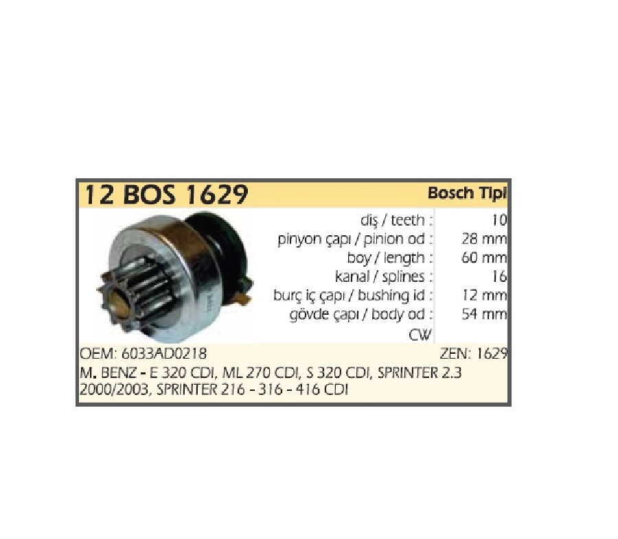 Marş Dişlisi 10D Bosch Tip Pinyon Çapı:28 BOY:60 Kanal:16 Burç İç Çapı:12 Gövde Çapı:2054 ve sonrası Mercedes E | OEM 12BOS1629