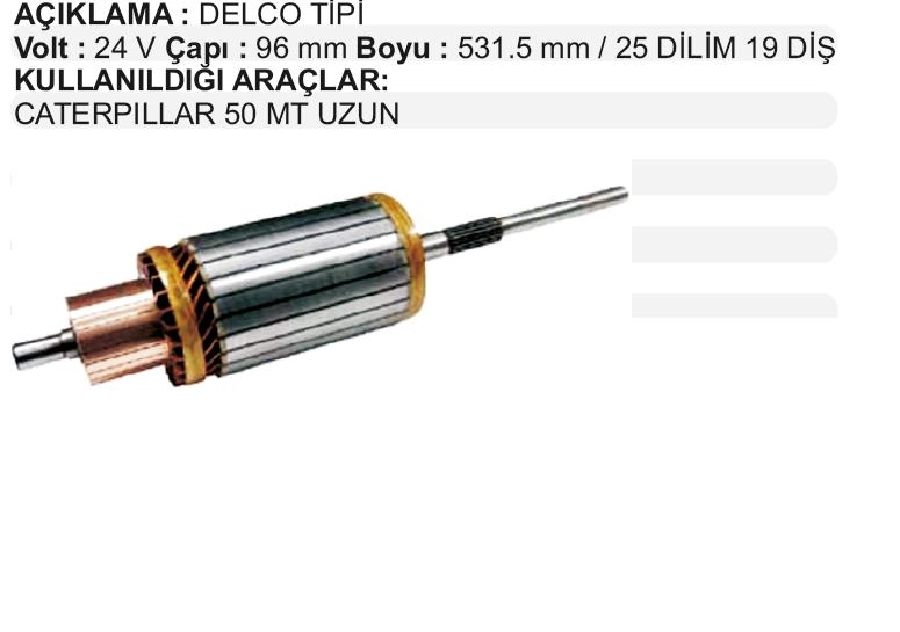 Marş Kollektörü Delco Tipi 24V 50MT D-8 Caterpillar Uzun BOY:531.5 CAP:96 Dış: Dilim:25 | OEM IM416