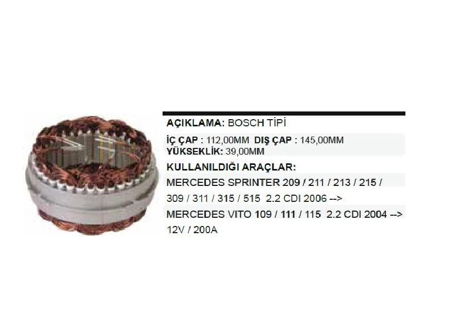 Statör Bosch Tip 12V 200A Mercedes Yeni Model Taksilervito Sprinter {Tüm Yeni Model Muh Araçlarda} ( 10163 ) | OEM ST242