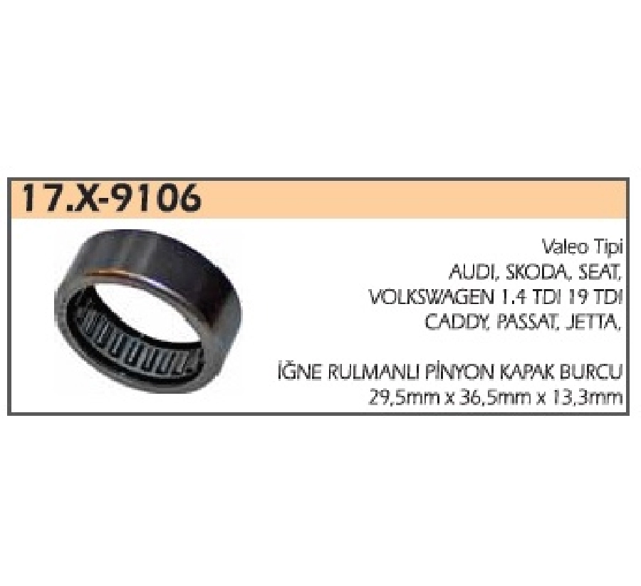 İğne Rulmanlı Marş Ön Kapak Burcu Valeo Tipi Audi, Skoda, Seat, VW 1.4 TDI 19 TDI, Caddy, Passat, Je | OEM 17.X-9106