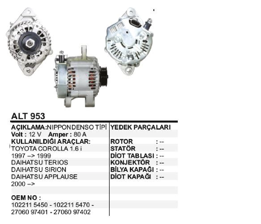 Alternatör 12V 80A N Denso Tipi Toyota Corolla 1,6I 1997-1999, Daıhatsu Terios, Sirion, Aplause 2000 ve sonrası | OEM ALT953