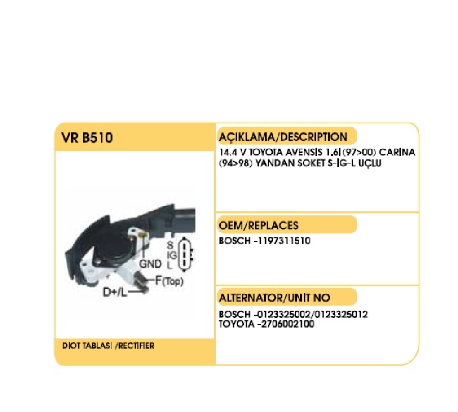 Konjektör Bosch Tipi 14.4V - Toyota Avensıs 1.6I (1997-2000) Carina (1994-1998) Yandan Soket (S-Ig-L) | OEM VRB510