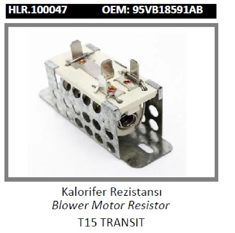 Kalorifer Rezistansı - T15 Transit 95VB18591AB | OEM HLR.100047
