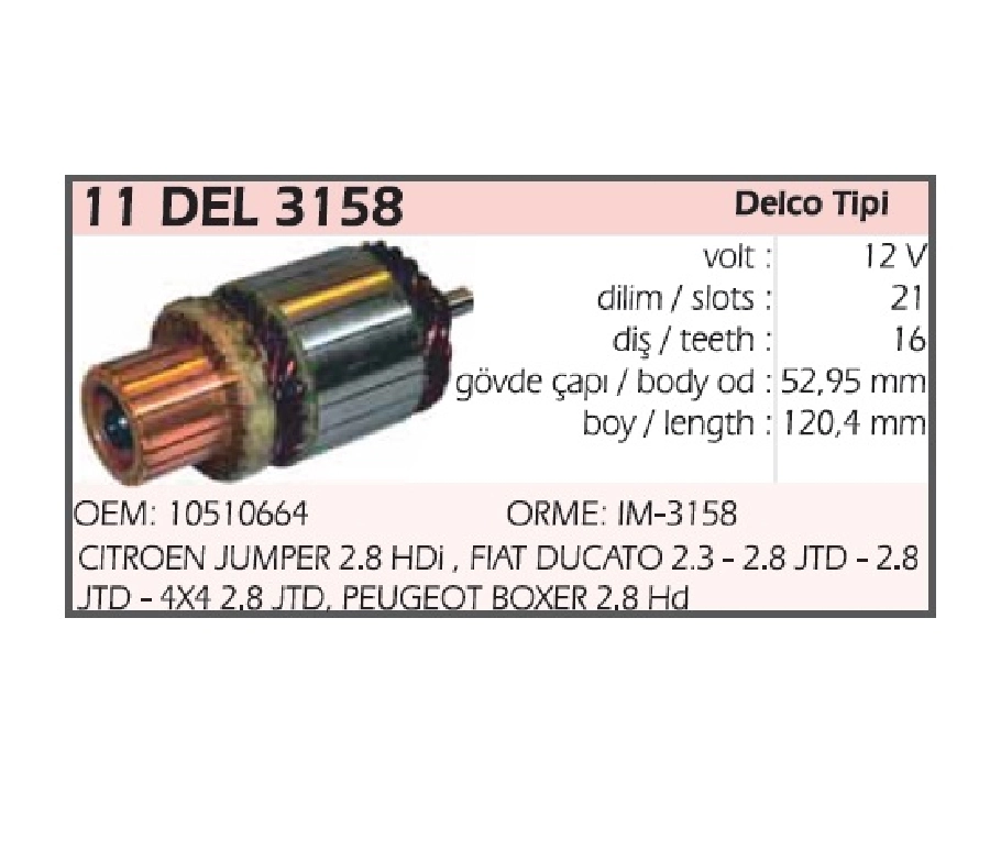 Marş Kollektörü 12V Delco Tip - Diş: 16 Dilim:21 Gövde Çapı:52,95 BOY:120,4 Citroen Jumper 2.8 HDI Fiat Du | OEM 11DEL3158