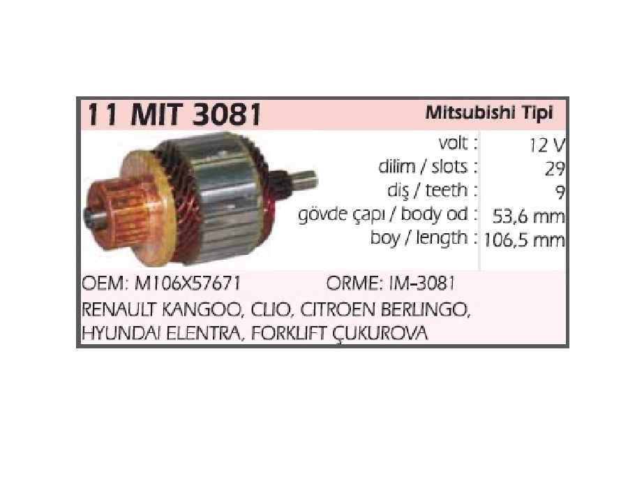Marş Kollektörü Mitsubishi Tipi 12V Mazda 626-Hyundai Elentra-Hyster Forklift, Renault Kangoo BOY:106.5 C | OEM 11MIT3081