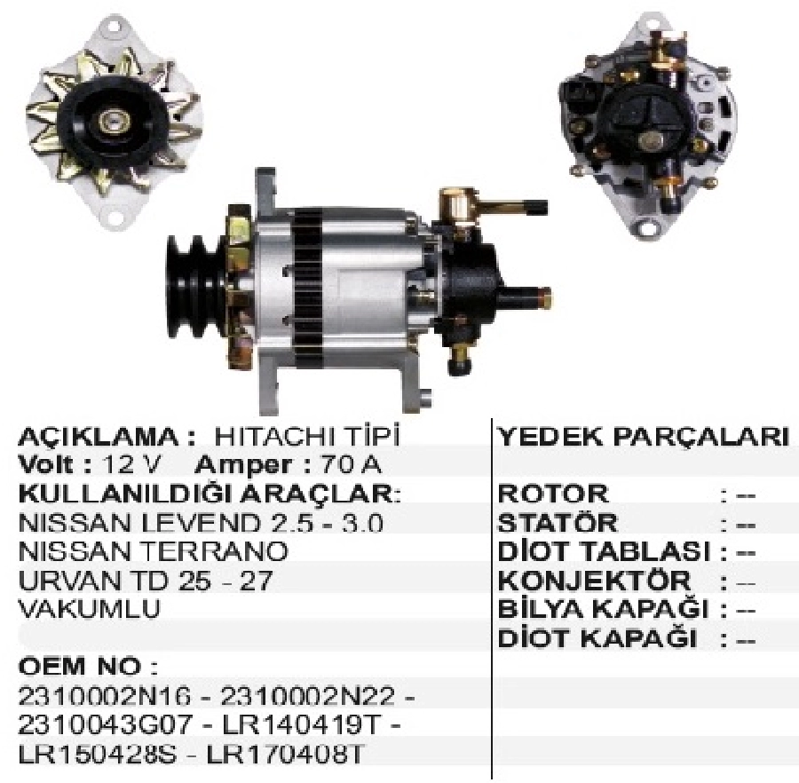 Alternatör 12V 70A Hitachi Tipi Nissan Levend 2,5, 3,0, Terrano, Urvan Turbo Dizel 25-27 Vakumu Küçük, V Çif | OEM ALT620